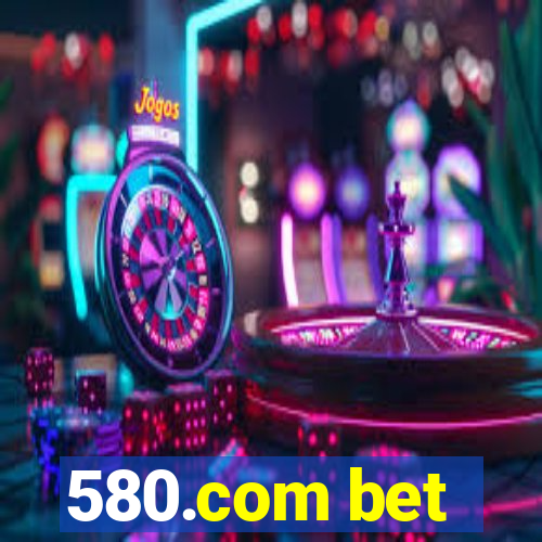 580.com bet