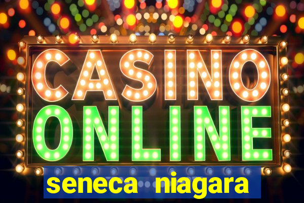 seneca niagara resort & casino niagara falls ny