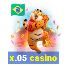 x.05 casino