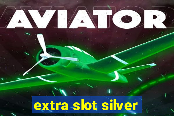 extra slot silver