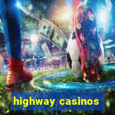 highway casinos