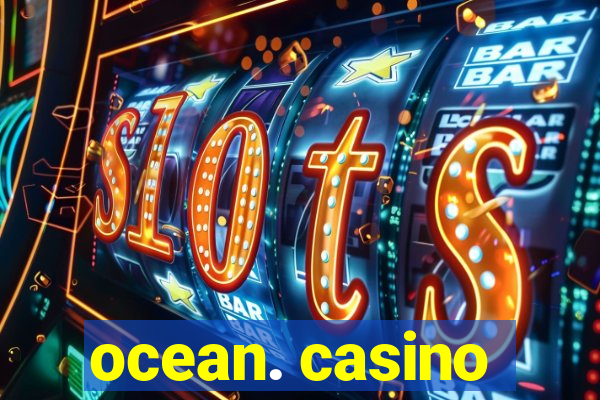 ocean. casino