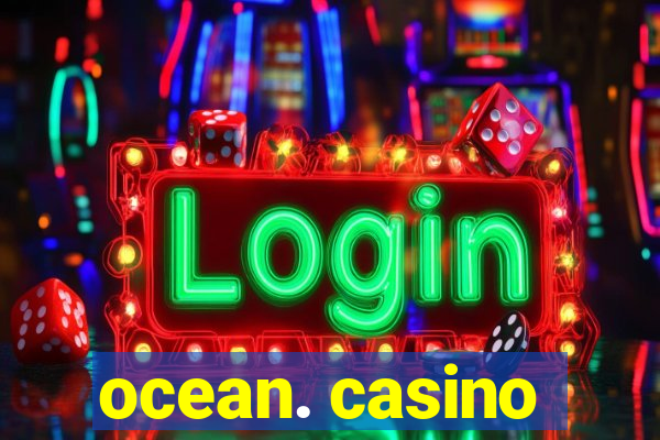 ocean. casino