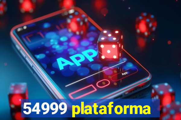 54999 plataforma