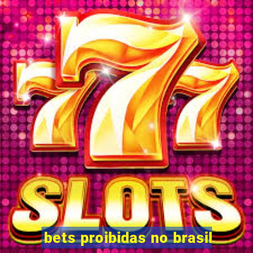 bets proibidas no brasil