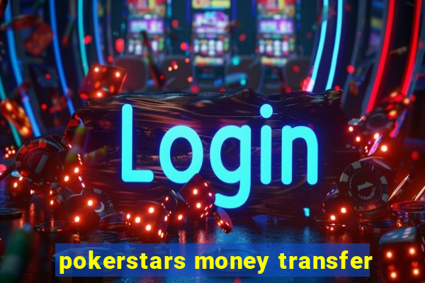 pokerstars money transfer