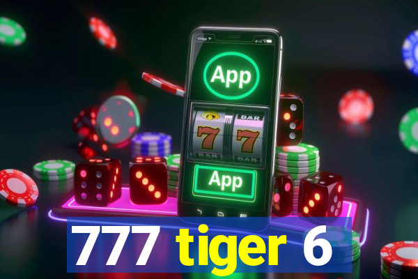 777 tiger 6