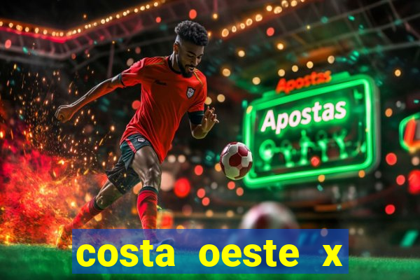 costa oeste x costa leste