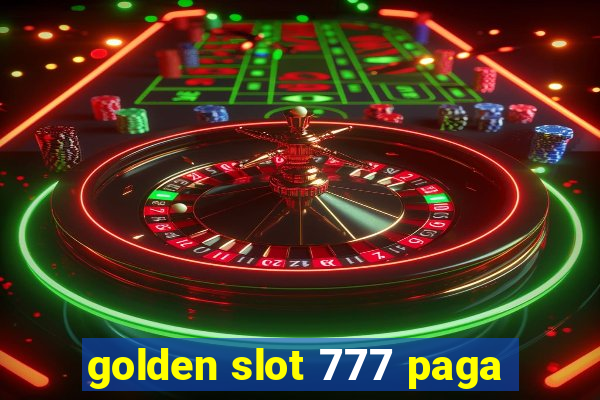 golden slot 777 paga