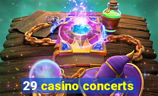 29 casino concerts