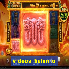 videos balan莽o geral bahia