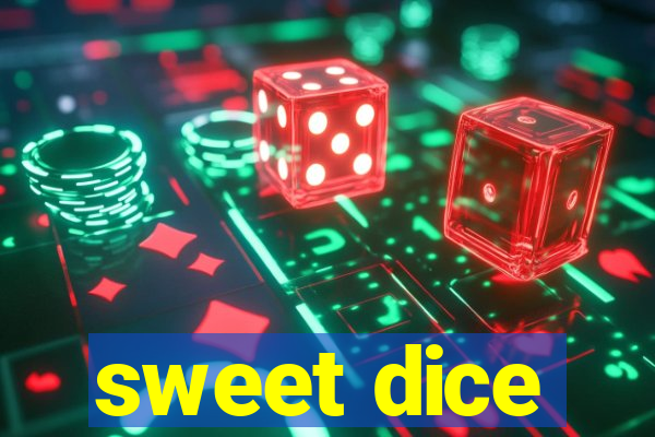 sweet dice