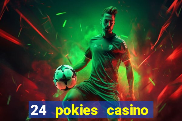 24 pokies casino real money