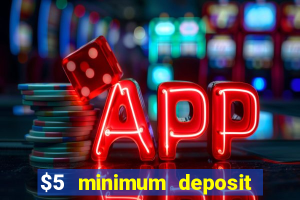 $5 minimum deposit casino ontario