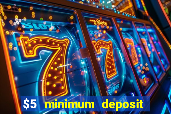 $5 minimum deposit casino ontario