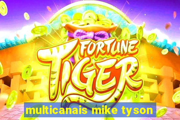 multicanais mike tyson