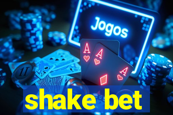 shake bet