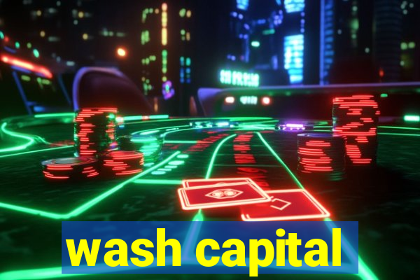 wash capital