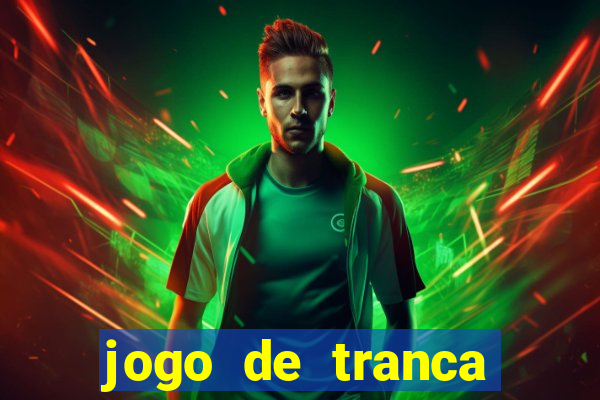 jogo de tranca valendo dinheiro