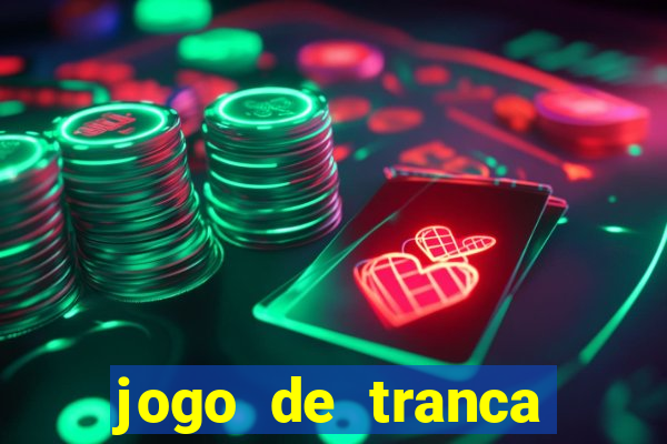 jogo de tranca valendo dinheiro