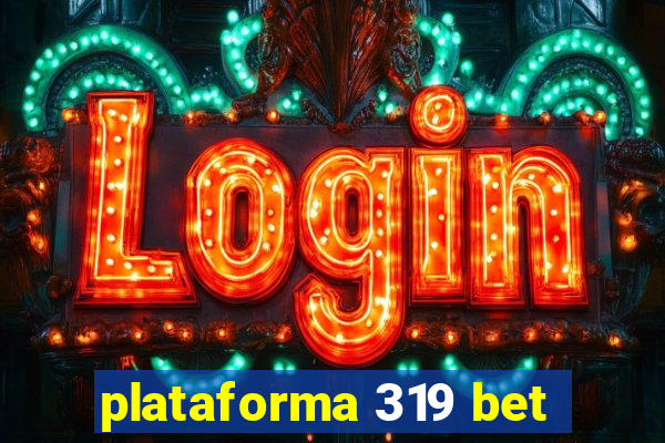 plataforma 319 bet