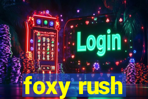 foxy rush