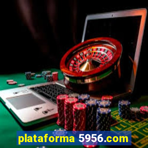 plataforma 5956.com