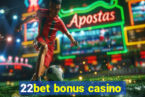 22bet bonus casino