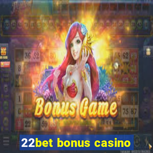 22bet bonus casino