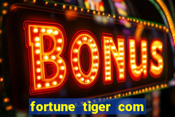 fortune tiger com bonus no cadastro