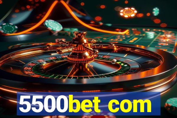 5500bet com