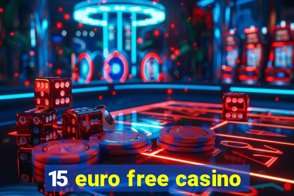 15 euro free casino