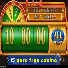 15 euro free casino