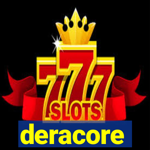 deracore