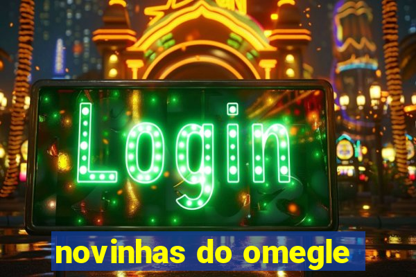 novinhas do omegle