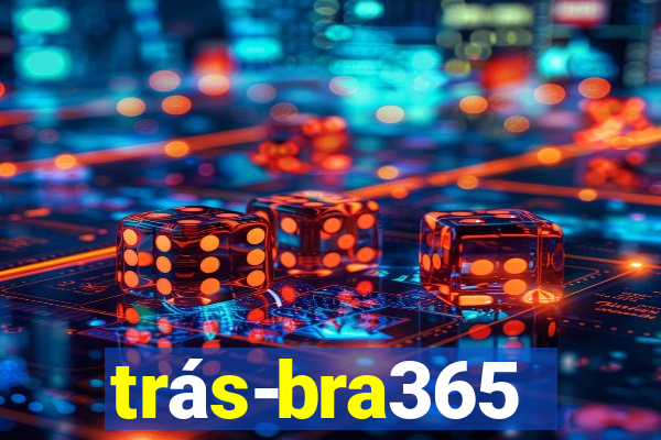 trás-bra365