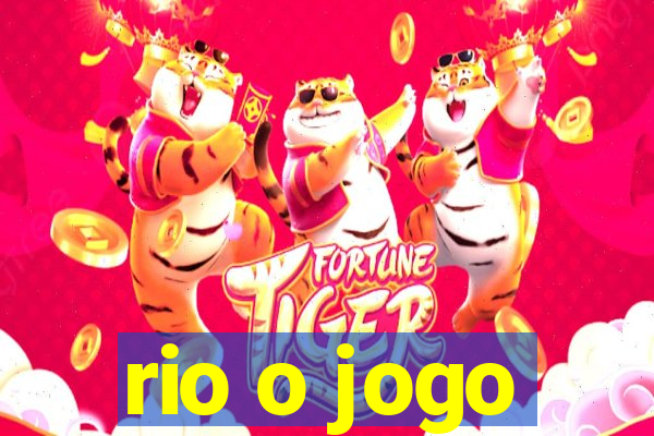 rio o jogo