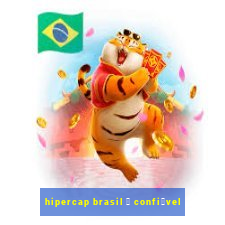 hipercap brasil 茅 confi谩vel