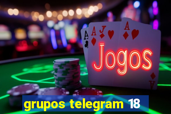 grupos telegram 18