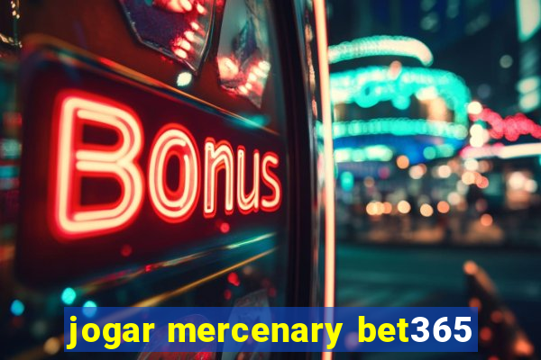 jogar mercenary bet365