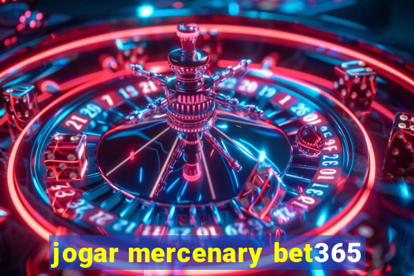 jogar mercenary bet365