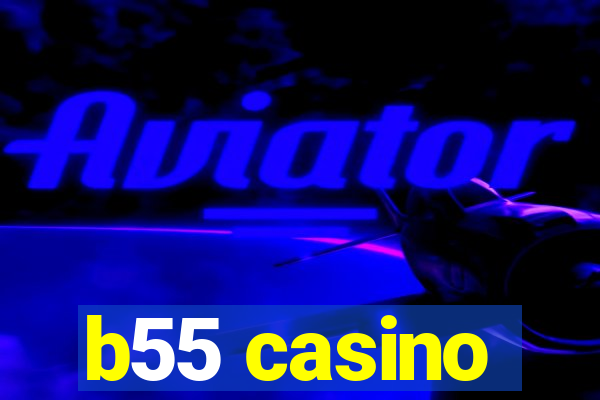 b55 casino