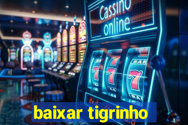 baixar tigrinho