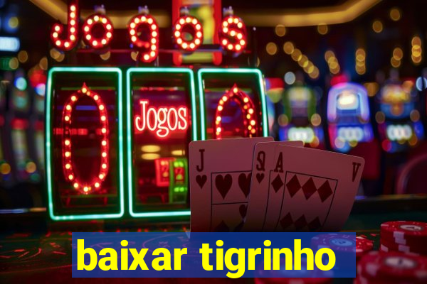 baixar tigrinho