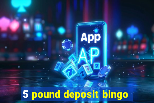 5 pound deposit bingo