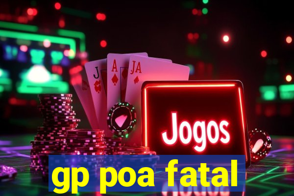 gp poa fatal