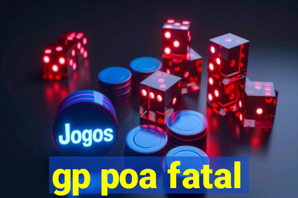 gp poa fatal