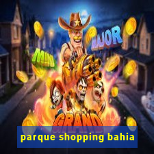 parque shopping bahia