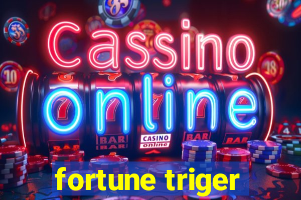 fortune triger