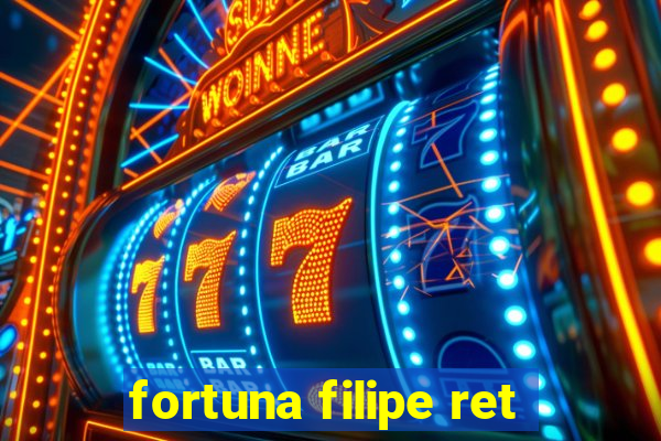 fortuna filipe ret